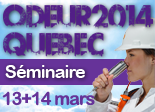La 1ère édition nord-américaine des séminaires ODEUR2014 se déroulera à Québec !